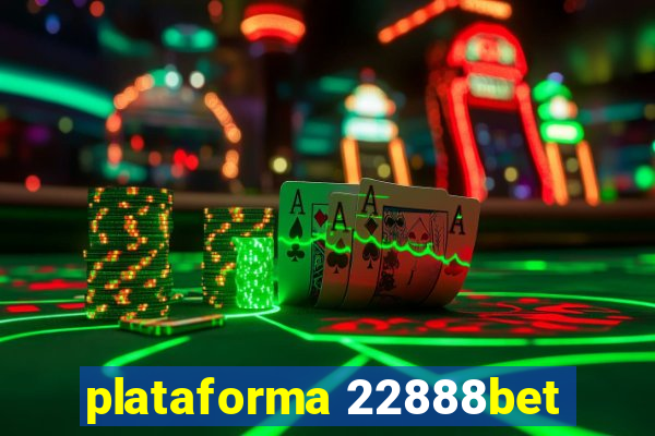 plataforma 22888bet